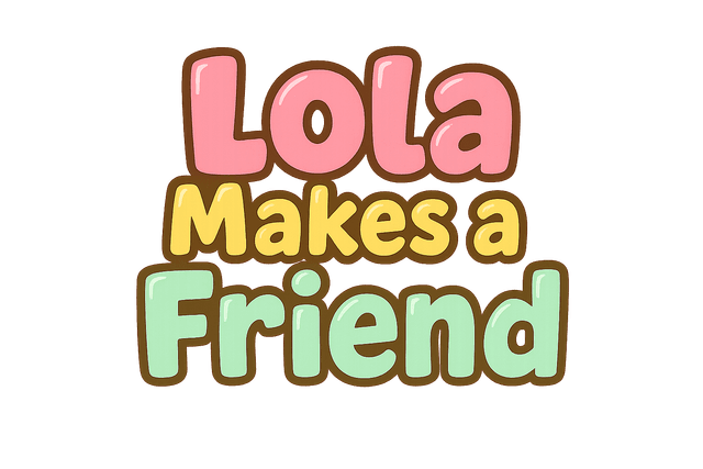 Lola Makes a Friend
