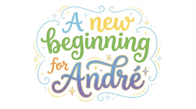 A new beginning for André