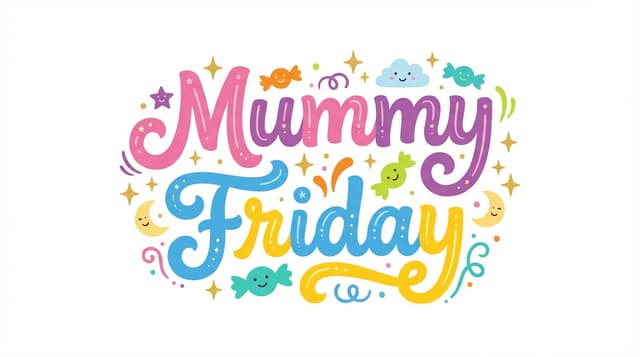 Mummy Friday