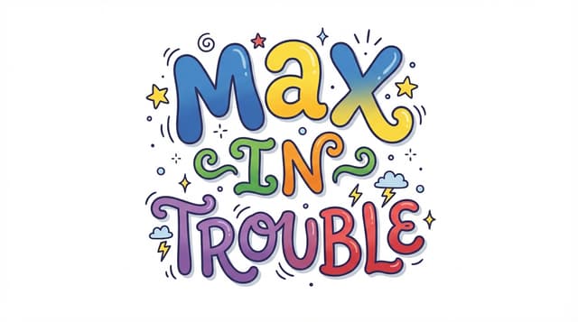 Max in Trouble