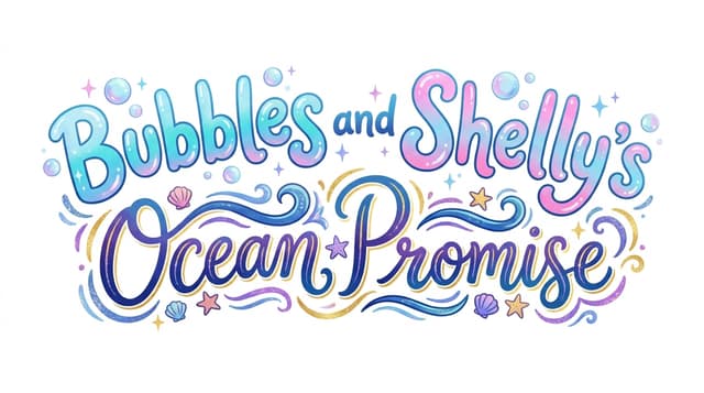 Bubbles and Shelly’s Ocean Promise